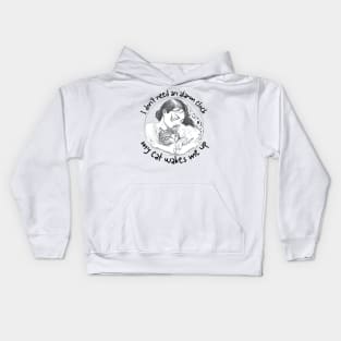 I Dont' Need an Alarm Clock_My Cat Wakes Me Up_a Kids Hoodie